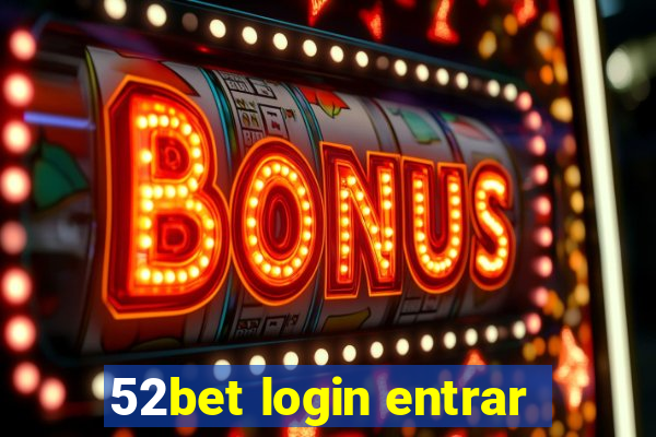 52bet login entrar